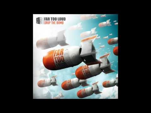 Far Too Loud - Drop The Bomb [FREE DOWNLOAD]