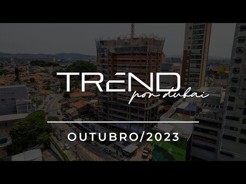 Trend por Dubai - Andamento da obra - Outubro 2023