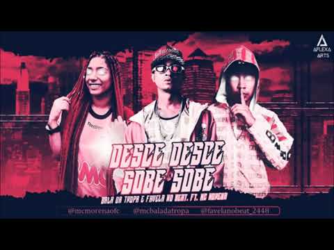BALA DA TROPA , FAVELA NO BEAT E MC MORENA - DESCE DESCE SOBE SOBE - MUSICA NOVA