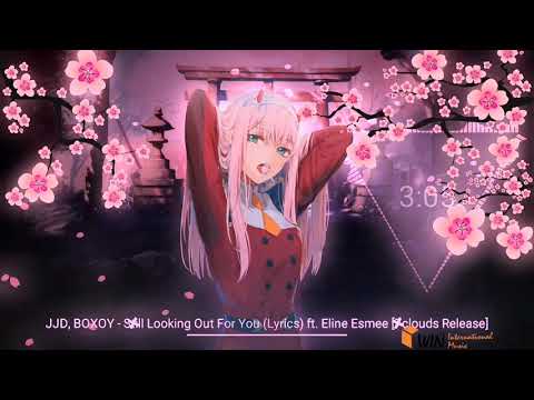 JJD, BOXOY - Still Looking Out For You (Lyrics) ft. Eline Esmee [7clouds Release]