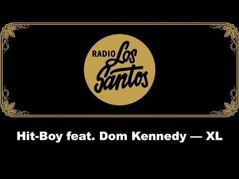 Hit-Boy feat. Dom Kennedy — XL (Radio Los Santos)