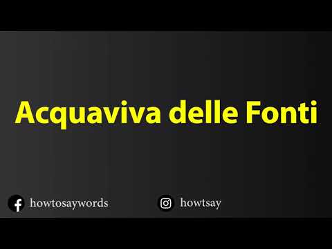 How To Pronounce Acquaviva delle Fonti