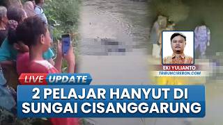 2 Pelajar di Cirebon Hanyut di Sungai Cisanggarung Sejak Rabu, Ditemukan Dini Hari dan Pagi Tadi
