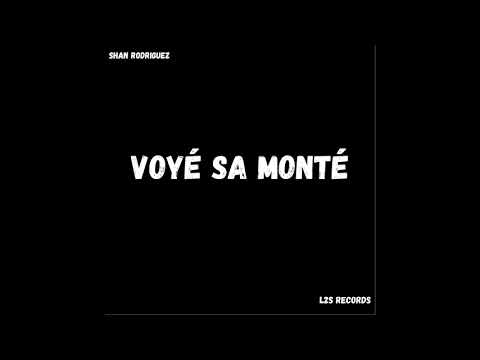 Shan Rodriguez - Voyé Sa Monté [BOUYON]
