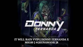 Download lagu IT WILL RAIN VVIP [ DONNY FERNANDA X MR189 ] REQ GHUNAWANK JR mp3