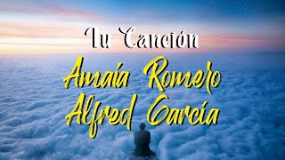 Amaia Romero, Alfred García - Tu Canción (Letra)