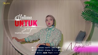Download lagu Najwa - Hatimu Untuk Siapa mp3