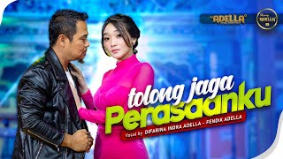 Download lagu TOLONG JAGA PERASAANKU - Difarina Indra Adella Ft. Fendik Adella - OM ADELLA mp3