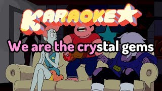 We Are The Crystal Gems (Pilot Version) - Steven Universe Karaoke