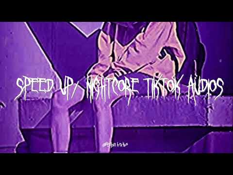 speed up/nightcore tiktok audios ♡ pt. 346