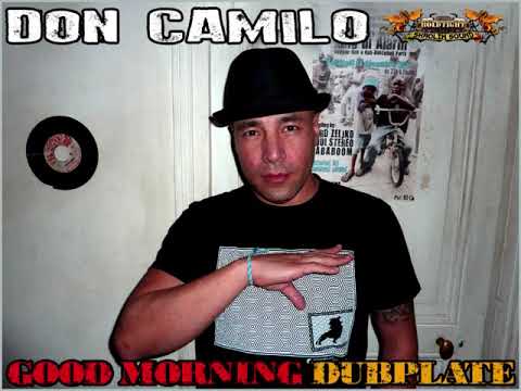 DON CAMILO - GOOD MORNING - DUBPLATE HOLDTIGHT SHAOLIN SOUND (2013)