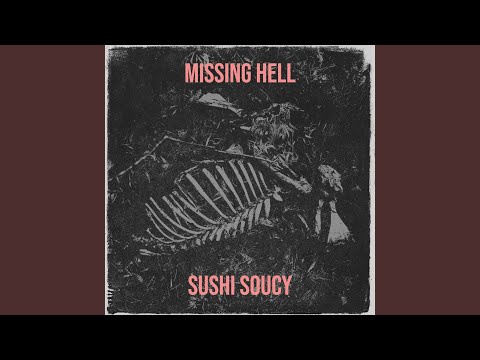 Missing Hell - Sushi Soucy