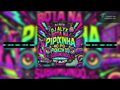 MTBlack (Ai Music) | DJ ALYX - BOTA NA PIPOKINHA NO PIQUEZIN DO SUBMUNDO (MTBlack Remix)