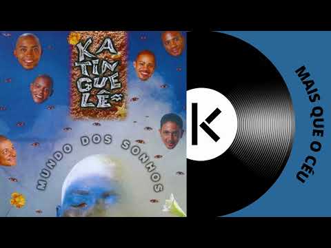 Mais Que O Céu - Katinguelê