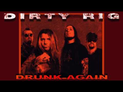 DIRTY RIG - Drunk Again