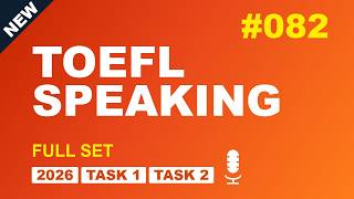 TOEFL Speaking 2026 Task 1+2 Practice #082 - Full Set