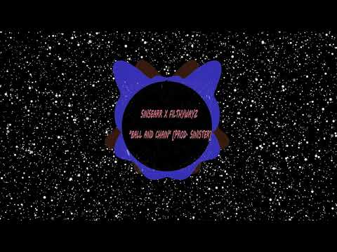SINSEARR X FILTHYWAYZ - "BALL AND CHAIN" [PROD. SINISTER]