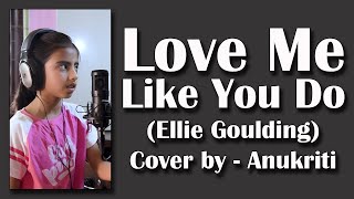 Download lagu Love Me Like You Do, Cover - Anukriti #anukriti #coversong #elliegoulding #lovemelikeyoudo mp3
