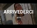UFF - Arrivederci - Letra