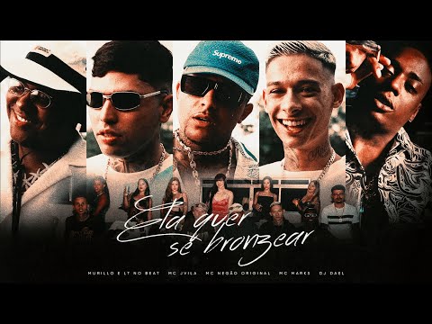 Murillo e LT no Beat, MC Jvila, Mc Negão Original, Mc Marks, DJ Dael – Ela Quer Se Bronzear