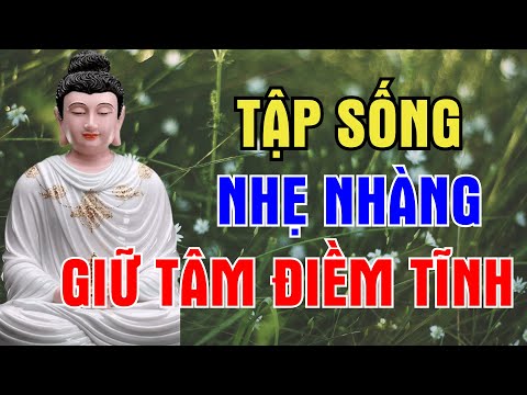 Tập Sống Nhẹ Nhàng Giữ Tâm Điềm Tĩnh - Biết Cách Quên Đi Những Việc Không Vui Ấy Là Người Biết Sống