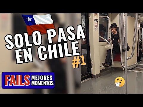 SOLO PASA EN CHILE - FAILS & MEJORES MOMENTOS #1 | ELChilenitoLoco