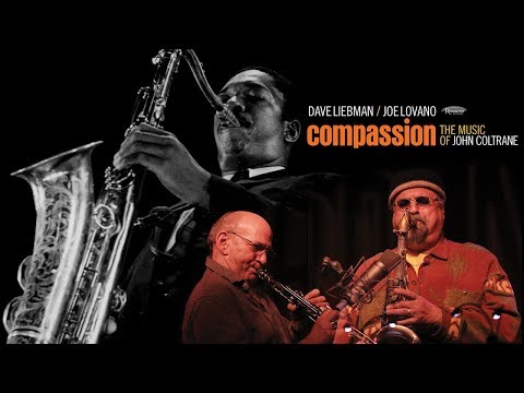 Dave Liebman/Joe Lovano - Compassion: The Music of John Coltrane