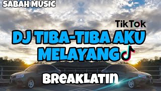 Download lagu SABAH MUSIC - DJ TIBA TIBA AKU MELAYANG(BreakLatin) mp3