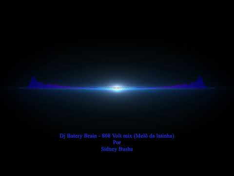 Dj Batery Brain - 808 Volt mix (Melô da latinha)