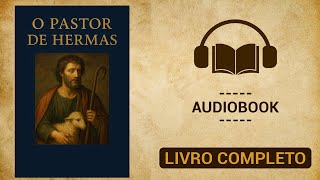 O Pastor de Hermas - Audiobook Completo