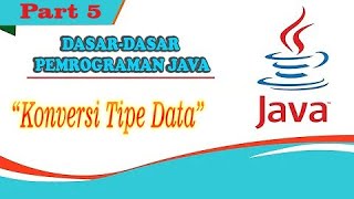 Dasar-Dasar Pemrograman Java || Konversi Tipe Data #Part5