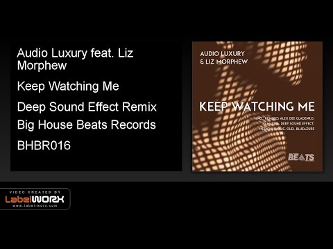Audio Luxury feat. Liz Morphew - Keep Watching Me (Deep Sound Effect Remix)