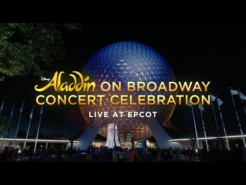 ALADDIN on Broadway Concert Celebration - Live from EPCOT