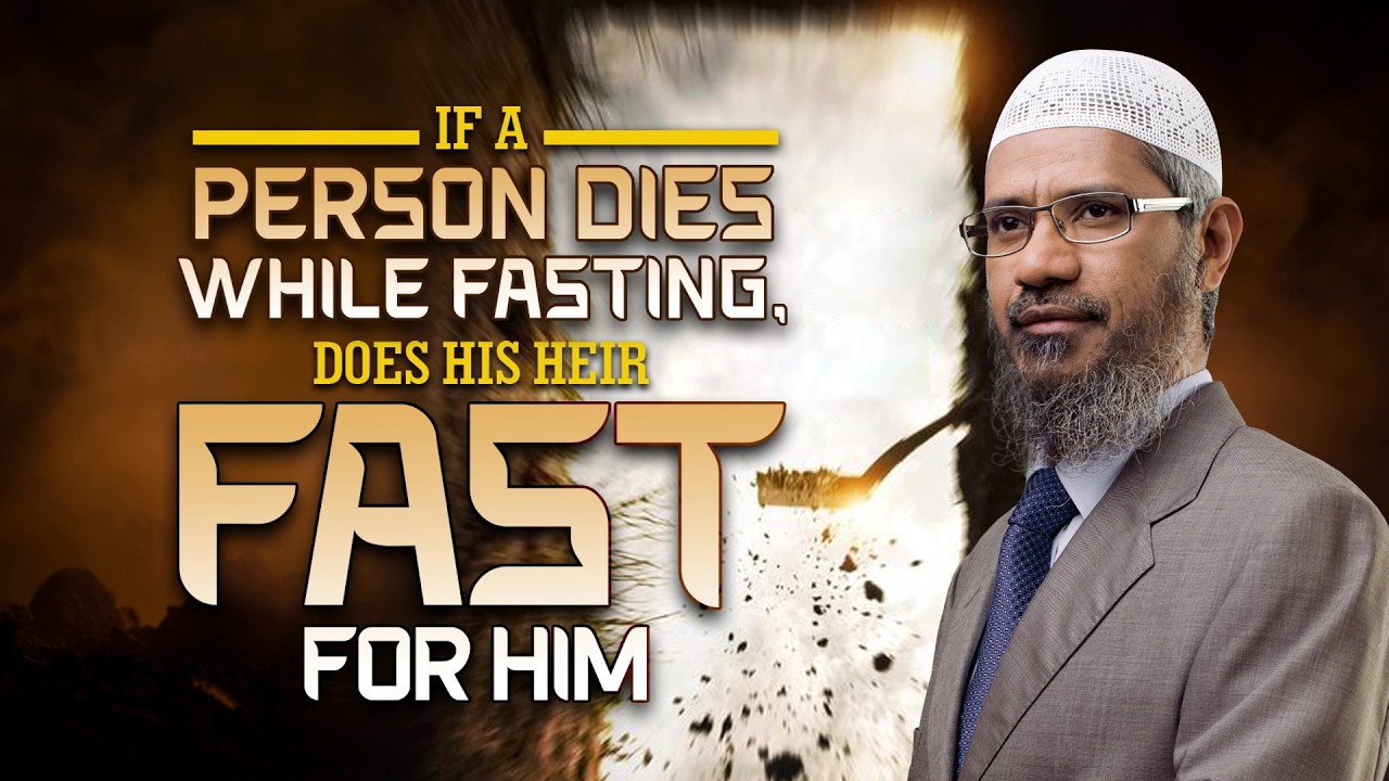 If A Person Dies While Fasting, Does His Heir Fast For Him - Dr Zakir Naik