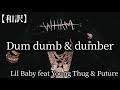 和訳 Lil Baby Dum Dumb And Dumber Feat Young Thug Future