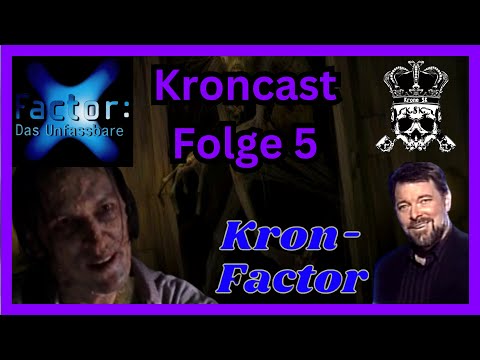 Kroncast, Folge 5 - X-Factor: Das Unfassbare