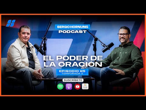 The Power of Prayer ft. Juan Cano | Sergio Hornung Podcast – Season 2, Ep 5