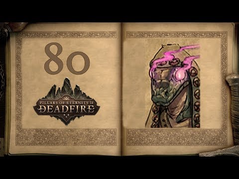 Starting The Main Quest - Pillars of Eternity 2: Deadfire - 80 [Let's Play]