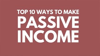 Top 10 Ways to Earn Passive Income I'm doing it right now!