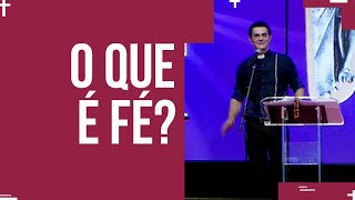 O que é FÉ? | PADRE REGINALDO MANZOTTI