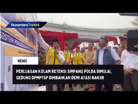 Perluasan Kolam Retensi Simpang Polda Dimulai, Gedung DPMPTSP Dihibahkan demi Atasi Banjir