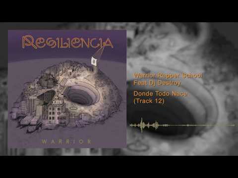 Warrior Rapper School Feat Dj Destroy - Donde Todo Nace - (Track 12) #RESILIENCIA