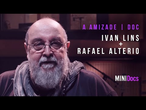 A amizade de Ivan Lins e Rafael Alterio | Docs | MINIDocs®