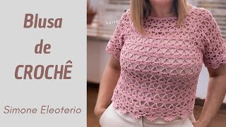 BLUSA DE CROCHÊ PASSO A PASSO Simone Eleoterio