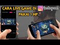 Cara Live Streaming Di Instagram Sambil Main Game