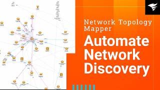 Automate Network Discovery and Mapping with SolarWinds Network Topology Mapper