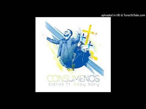 Eldrick - Consúmenos Ft. Baby Nory