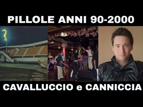 PILLOLE ANNI 90-2000 (DISCOTECHE): Cavaluccio Marino di Lido Camaiore (Lucca) e La Canniccia (Lucca)