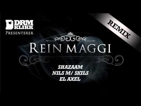 Rein Maggi Remix - Shazaam, Nils m/ Skils & El Axel