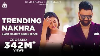 Trending Nakhra (Full Video) | Amrit Maan ft. Ginni Kapoor | Intense || Punjabi Songs 2018